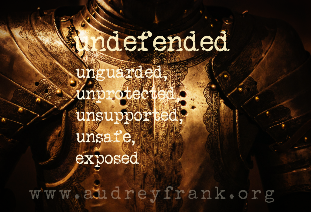 A picture of knight's armor in the background with the words undefended: unguarded, unprotected, unsupported, unsafe, exposed.