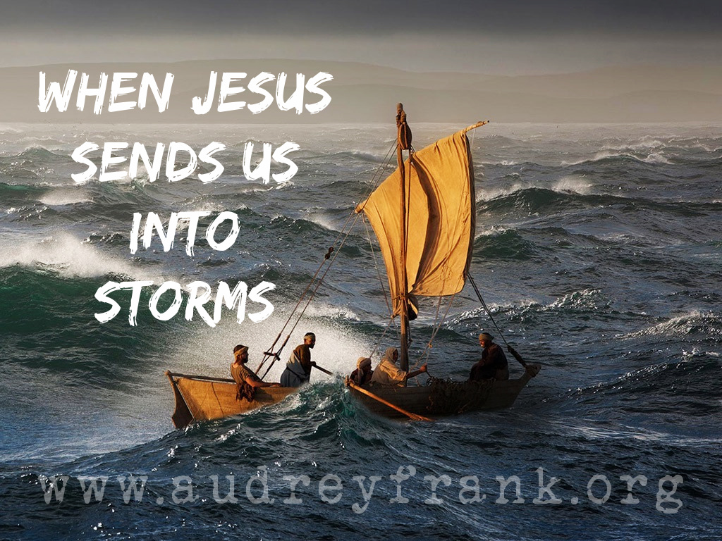 When Jesus Sends us into Storms; a picture of men on the Sea of Galilee during a storm.