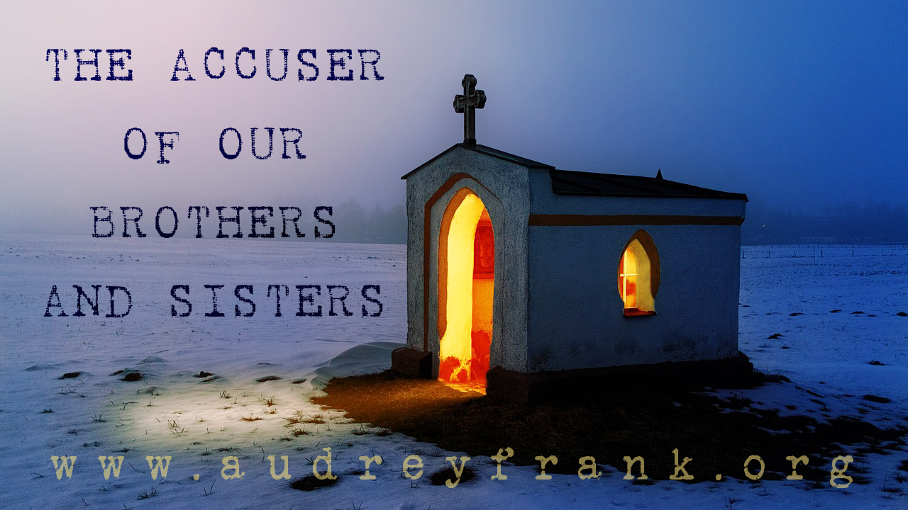 A small church with golden light illuminating the darkness and the words "The Accuser of our Brothers and Sisters" describing the subject of the post.