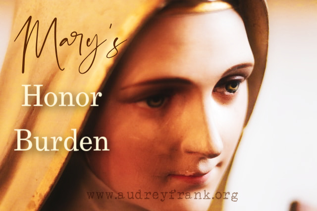 A picture of the Virgin Mary with the words "Mary's Honor Burden" describing the subject of the post.