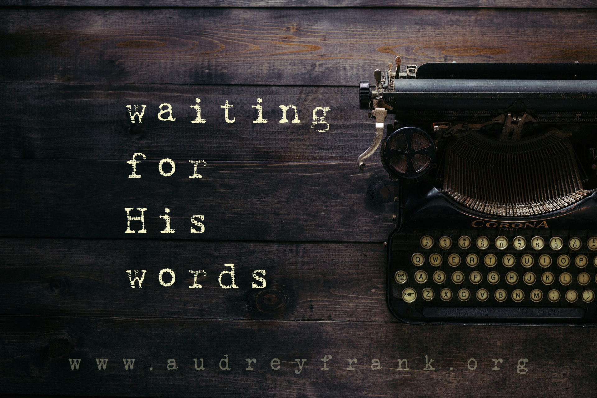 a vintage typewriter and the words "Waiting for His words," describing the subject of the post.