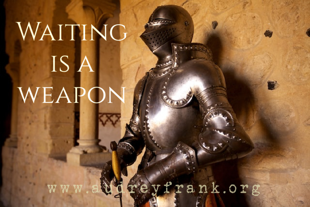 A suit of armor holding a sword with the words, "Waiting is a Weapon" describing the subject of the post.