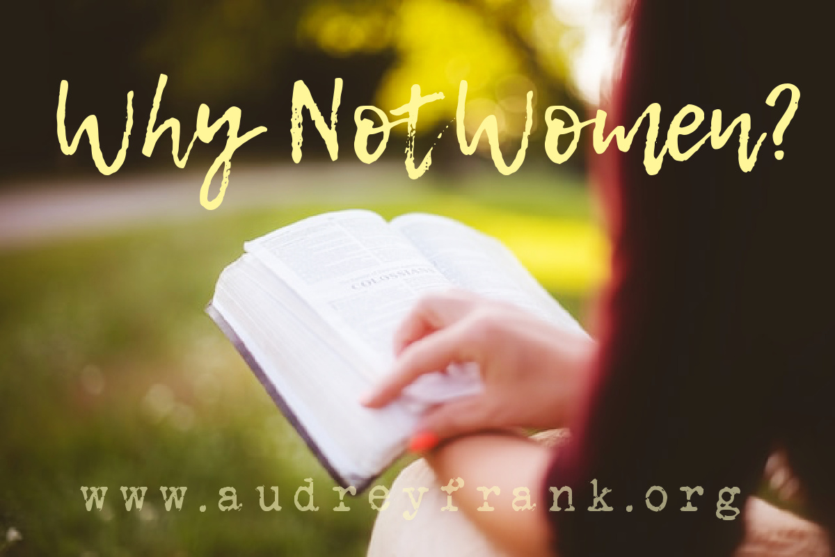 A woman reading the Bible and the words "Why Not Women" describing the subject of the post.