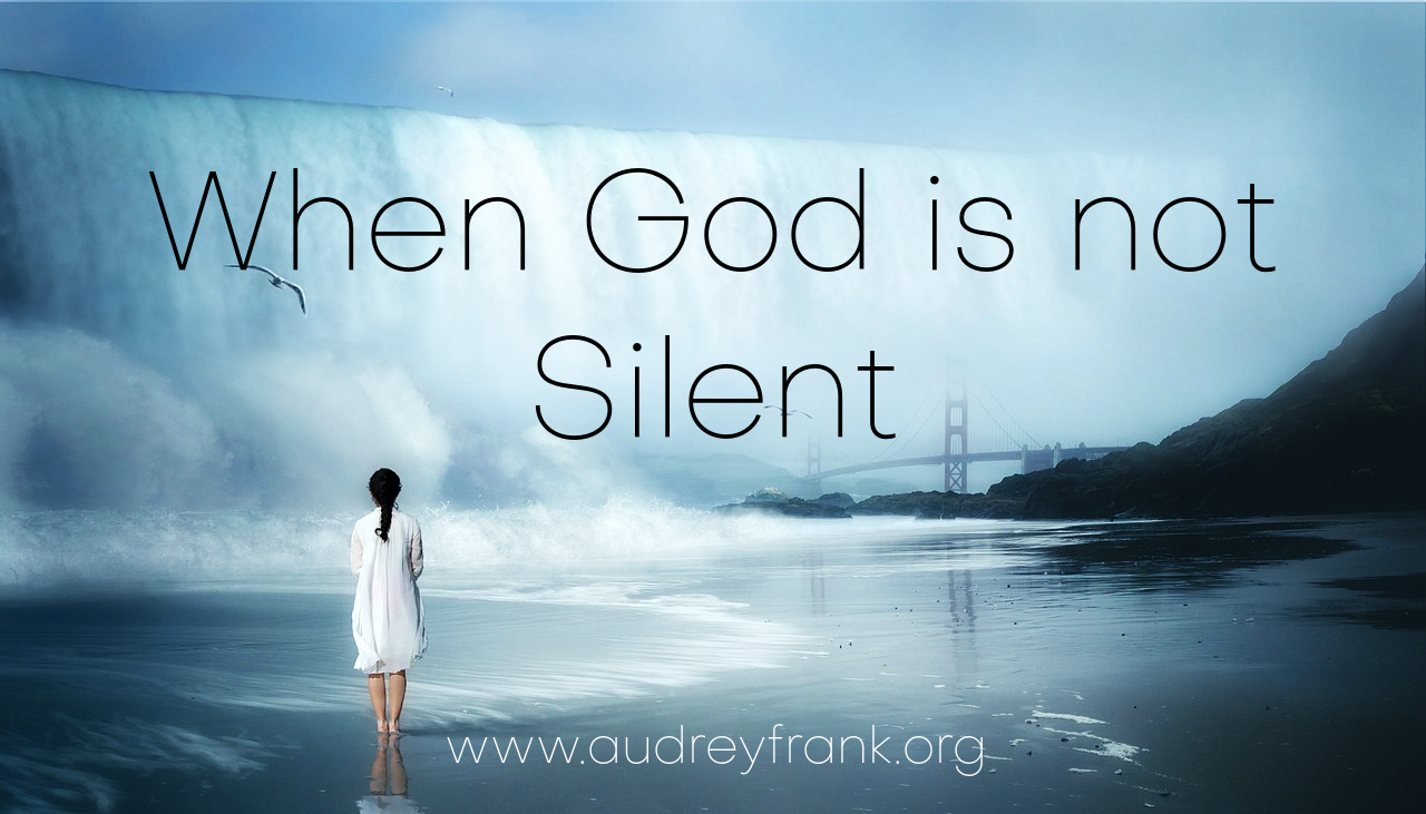 a picture of woman standing at the edge of a waterfall with the words "When God is not silent" describing the subject of the post