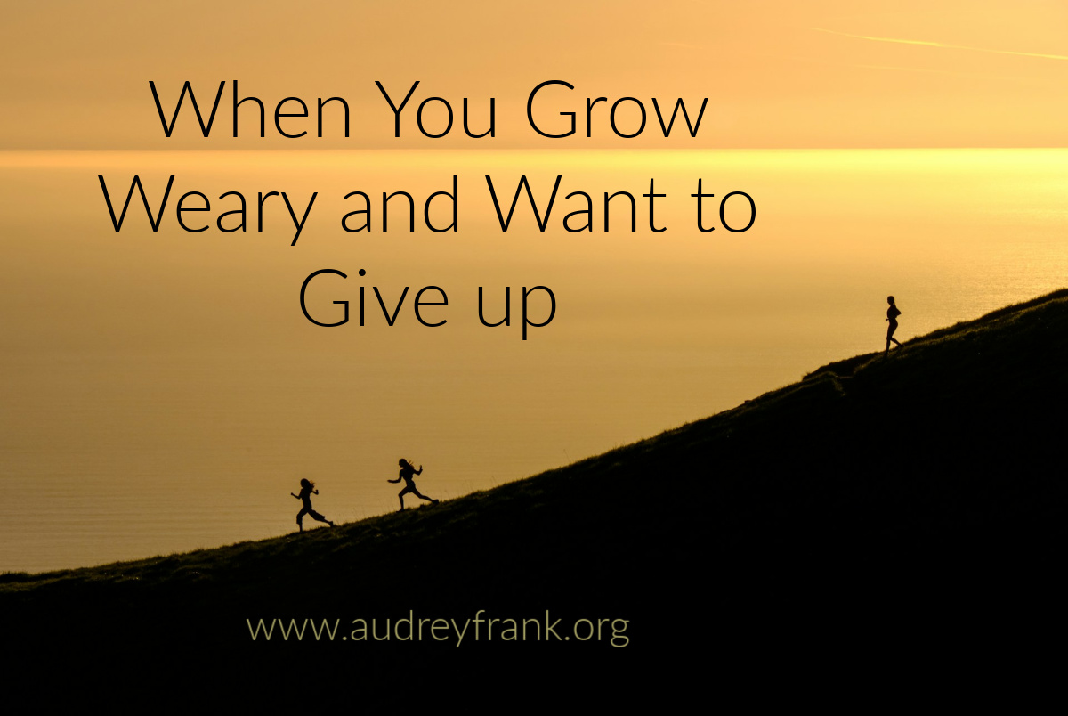 three runners in silhouette with the words When You Grow Weary and Want to Give up