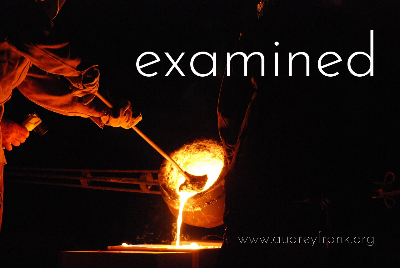 molten metal being poured by a melder with the word examined describing the subject of the post.